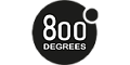 800 Degrees 800 Degrees